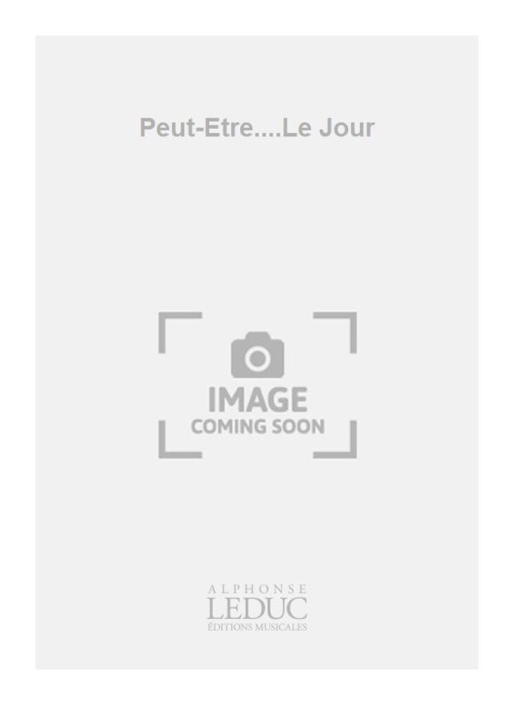 Peut-Etre....Le Jour